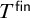 upper T Superscript sans serif fin