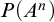 upper P left parenthesis upper A Superscript n Baseline right parenthesis