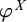 phi Superscript upper X