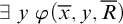 there exists y phi left parenthesis x overbar comma y comma upper R overbar right parenthesis