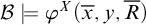 script upper B true phi Superscript upper X Baseline left parenthesis x overbar comma y comma upper R overbar right parenthesis