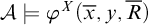 script upper A true phi Superscript upper X Baseline left parenthesis x overbar comma y comma upper R overbar right parenthesis
