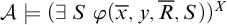 script upper A true left parenthesis there exists upper S phi left parenthesis x overbar comma y comma upper R overbar comma upper S right parenthesis right parenthesis Superscript upper X