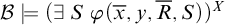 script upper B true left parenthesis there exists upper S phi left parenthesis x overbar comma y comma upper R overbar comma upper S right parenthesis right parenthesis Superscript upper X