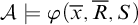 script upper A true phi left parenthesis x overbar comma upper R overbar comma upper S right parenthesis