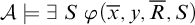 script upper A true there exists upper S phi left parenthesis x overbar comma y comma upper R overbar comma upper S right parenthesis
