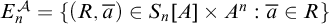 upper E Subscript n Superscript script upper A Baseline equals StartSet left parenthesis upper R comma a overbar right parenthesis element of upper S Subscript n Baseline left bracket upper A right bracket times upper A Superscript n Baseline colon a overbar element of upper R EndSet
