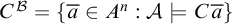 upper C Superscript script upper B Baseline equals StartSet a overbar element of upper A Superscript n Baseline colon script upper A true upper C a overbar EndSet
