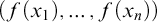 left parenthesis f left parenthesis x 1 right parenthesis comma ellipsis comma f left parenthesis x Subscript n Baseline right parenthesis right parenthesis