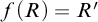 f left parenthesis upper R right parenthesis equals upper R prime