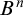 upper B Superscript n