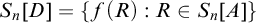 upper S Subscript n Baseline left bracket upper D right bracket equals StartSet f left parenthesis upper R right parenthesis colon upper R element of upper S Subscript n Baseline left bracket upper A right bracket EndSet