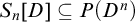 upper S Subscript n Baseline left bracket upper D right bracket subset of or equal to upper P left parenthesis upper D Superscript n Baseline right parenthesis