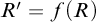upper R prime equals f left parenthesis upper R right parenthesis