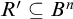 upper R prime subset of or equal to upper B Superscript n