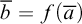 b overbar equals f left parenthesis a overbar right parenthesis