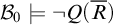 script upper B 0 true not upper Q left parenthesis upper R overbar right parenthesis