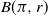 upper B left parenthesis pi comma r right parenthesis