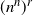left parenthesis n Superscript n Baseline right parenthesis Superscript r