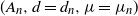 left parenthesis upper A Subscript n Baseline comma d equals d Subscript n Baseline comma mu equals mu Subscript n Baseline right parenthesis