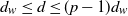 d Subscript w Baseline less than or equals d less than or equals left parenthesis p minus 1 right parenthesis d Subscript w