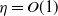 eta equals upper O left parenthesis 1 right parenthesis