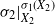 sigma 2 vertical bar Subscript upper X 2 Superscript sigma 1 left parenthesis upper X 2 right parenthesis Baseline