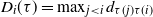 upper D Subscript i Baseline left parenthesis tau right parenthesis equals max Underscript j less than i Endscripts d Subscript tau left parenthesis j right parenthesis tau left parenthesis i right parenthesis