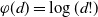 phi left parenthesis d right parenthesis equals log left parenthesis d factorial right parenthesis