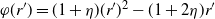 phi left parenthesis r Superscript prime Baseline right parenthesis equals left parenthesis 1 plus eta right parenthesis left parenthesis r Superscript prime Baseline right parenthesis squared minus left parenthesis 1 plus 2 eta right parenthesis r prime