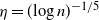 eta equals left parenthesis log n right parenthesis Superscript negative 1 divided by 5