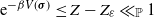 normal e Superscript minus beta upper V left parenthesis bold italic sigma right parenthesis Baseline less than or equals upper Z minus upper Z Subscript epsilon Baseline much less than Subscript double struck upper P Baseline 1