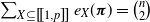 sigma summation Underscript upper X subset of or equal to left bracket left bracket 1 comma p right bracket right bracket Endscripts e Subscript upper X Baseline left parenthesis bold italic pi right parenthesis equals StartBinomialOrMatrix n Choose 2 EndBinomialOrMatrix