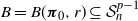 upper B equals upper B left parenthesis bold italic pi 0 comma r right parenthesis subset of or equal to script upper S Subscript n Superscript p minus 1