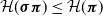 script upper H left parenthesis bold italic sigma bold italic pi right parenthesis less than or equals script upper H left parenthesis bold italic pi right parenthesis