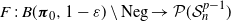 upper F colon upper B left parenthesis bold italic pi 0 comma 1 minus epsilon right parenthesis set minus Neg right arrow script upper P left parenthesis script upper S Subscript n Superscript p minus 1 Baseline right parenthesis