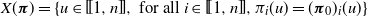 upper X left parenthesis bold italic pi right parenthesis equals StartSet u element of left bracket left bracket 1 comma n right bracket right bracket comma for all i element of left bracket left bracket 1 comma n right bracket right bracket comma pi Subscript i Baseline left parenthesis u right parenthesis equals left parenthesis bold italic pi 0 right parenthesis Subscript i Baseline left parenthesis u right parenthesis EndSet