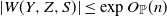 StartAbsoluteValue upper W left parenthesis upper Y comma upper Z comma upper S right parenthesis EndAbsoluteValue less than or equals exp upper O Subscript double struck upper P Baseline left parenthesis n right parenthesis