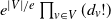 e Superscript StartAbsoluteValue upper V EndAbsoluteValue divided by e Baseline product Underscript v element of upper V Endscripts left parenthesis d Subscript v Baseline factorial right parenthesis