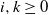 i comma k greater than or equals 0