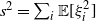 s squared equals sigma summation Underscript i Endscripts double struck upper E left bracket xi Subscript i Superscript 2 Baseline right bracket
