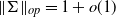 StartMetric normal upper Sigma EndMetric Subscript o normal p Baseline equals 1 plus o left parenthesis 1 right parenthesis