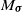 upper M Subscript bold italic sigma