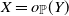 upper X equals o Subscript double struck upper P Baseline left parenthesis upper Y right parenthesis
