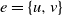 e equals StartSet u comma v EndSet