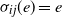 sigma Subscript i j Baseline left parenthesis e right parenthesis equals e