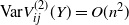Var upper V Subscript i j Superscript left parenthesis 2 right parenthesis Baseline left parenthesis upper Y right parenthesis equals upper O left parenthesis n squared right parenthesis