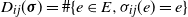 upper D Subscript i j Baseline left parenthesis bold italic sigma right parenthesis equals number sign StartSet e element of upper E comma sigma Subscript i j Baseline left parenthesis e right parenthesis equals e EndSet