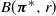 upper B left parenthesis bold italic pi Superscript asterisk Baseline comma r right parenthesis