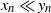 x Subscript n Baseline much less than y Subscript n